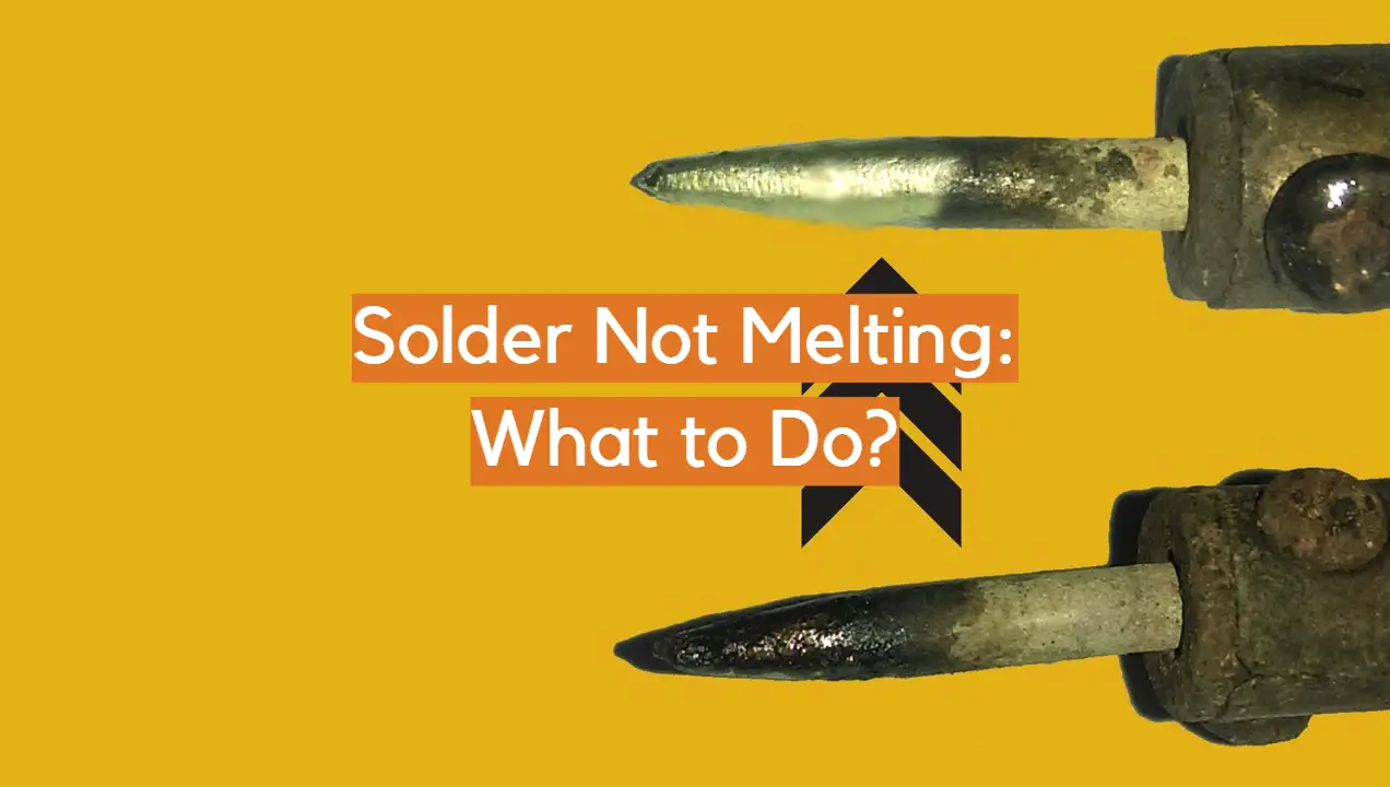 Solder Not Melting: What to Do?