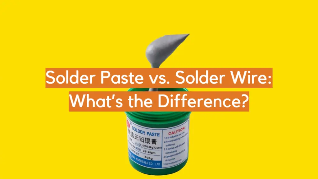 Solder Paste vs. Solder Wire What’s the Difference? ElectronicsHacks
