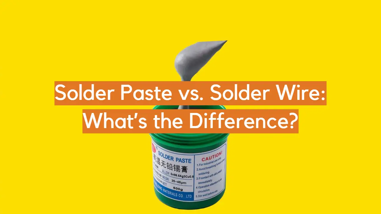 Solder Paste vs. Solder Wire: What’s the Difference?