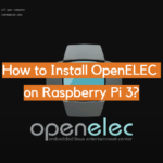How to Install OpenELEC on Raspberry Pi 3?