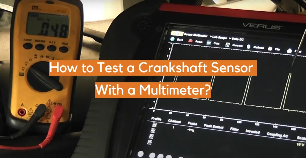 How to Test a Crankshaft Sensor With a Multimeter? - ElectronicsHacks