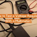 How to Test a Voltage Regulator With a Multimeter?
