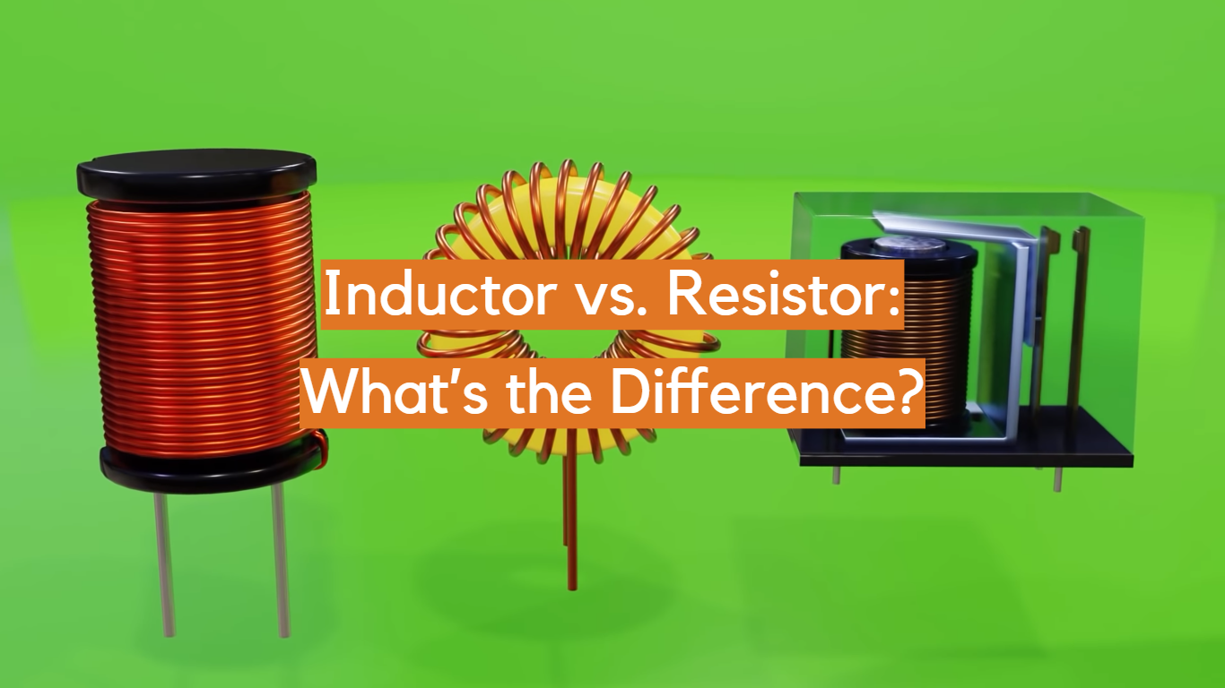Inductor vs. Resistor: What’s the Difference?