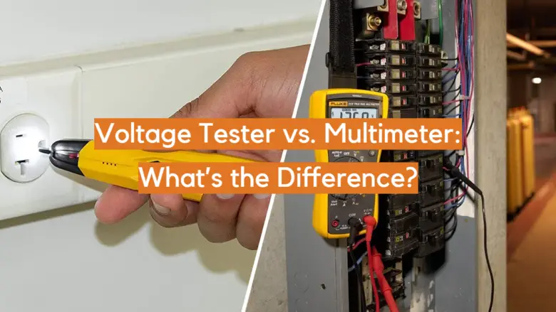 Voltage Tester vs. Multimeter: What’s the Difference? - ElectronicsHacks