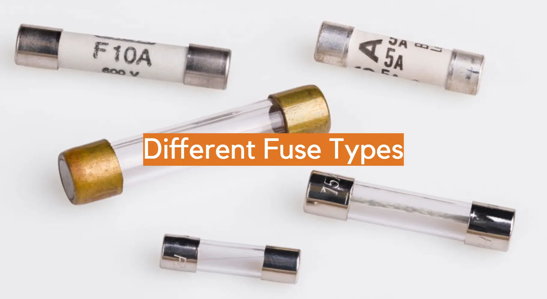 Different Fuse Types - ElectronicsHacks