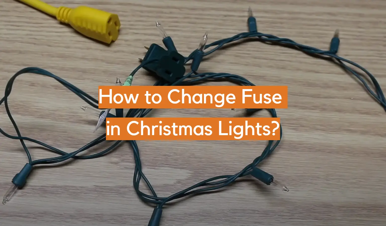How to Change Fuse in Christmas Lights?