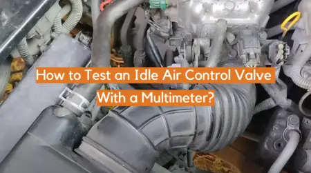 How to Test an Idle Air Control Valve With a Multimeter? - ElectronicsHacks
