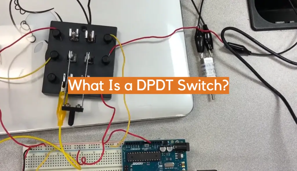 What Is a DPDT Switch? - ElectronicsHacks