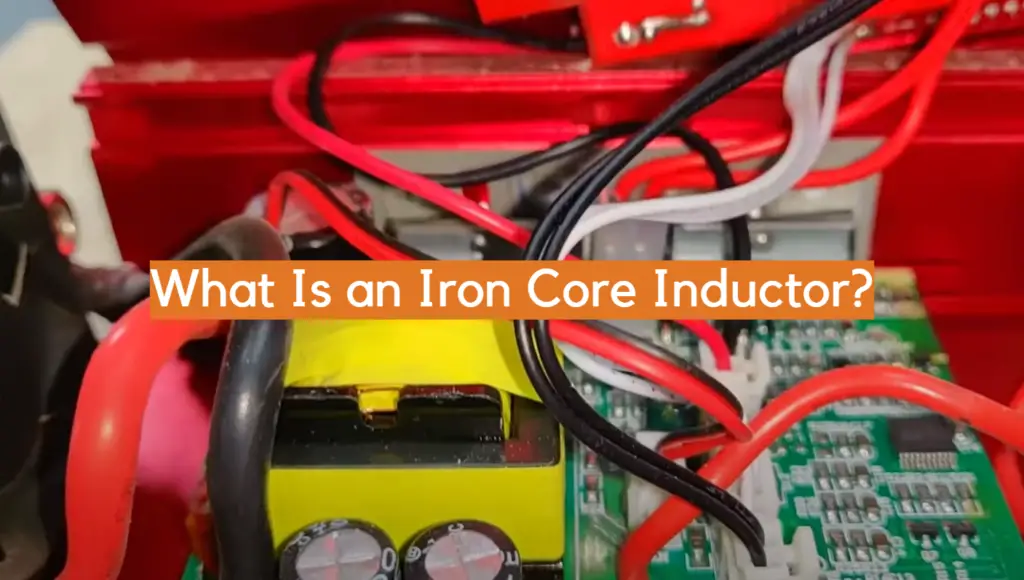 What Is an Iron Core Inductor? ElectronicsHacks