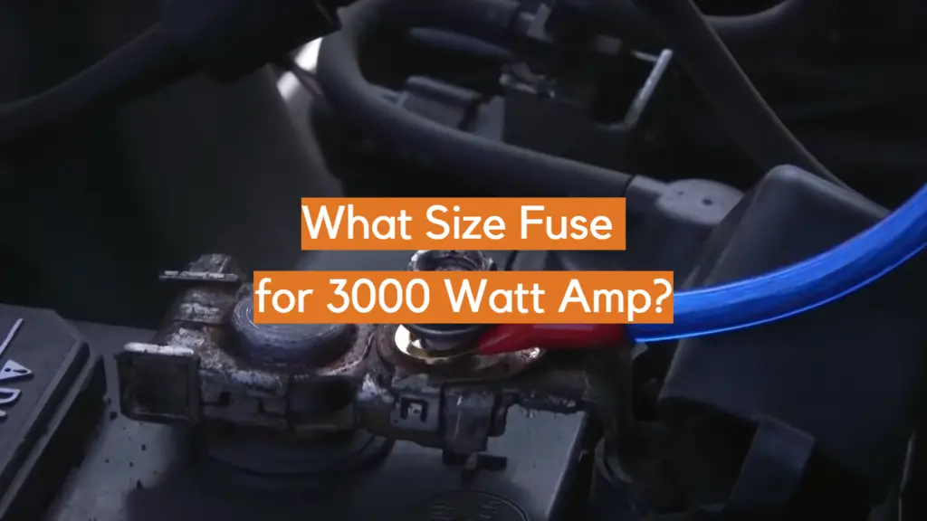 What Size Fuse for 3000 Watt Amp? ElectronicsHacks