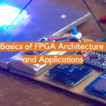 Basics of FPGA Architecture and Applications