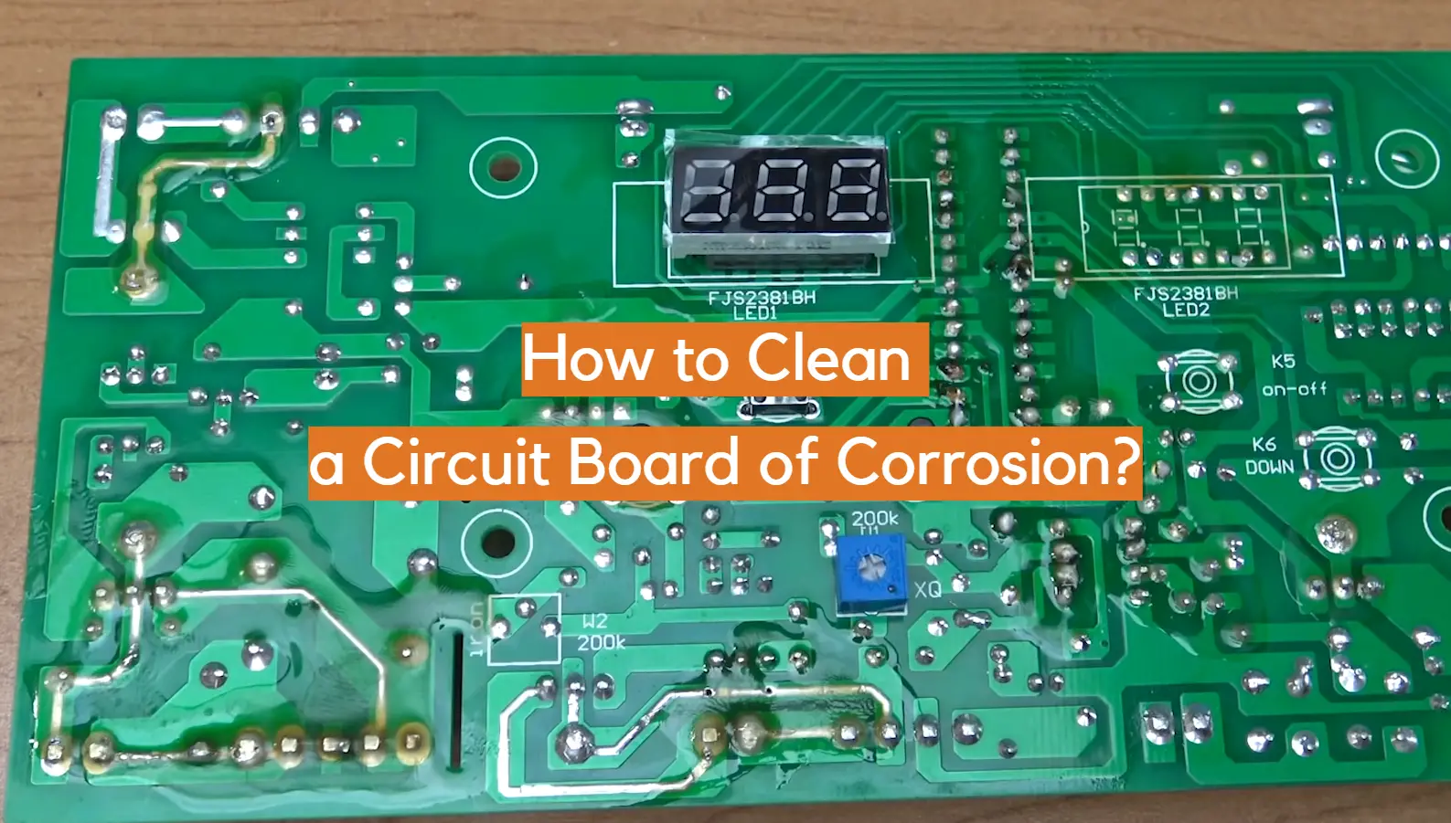 How to Clean a Circuit Board of Corrosion?