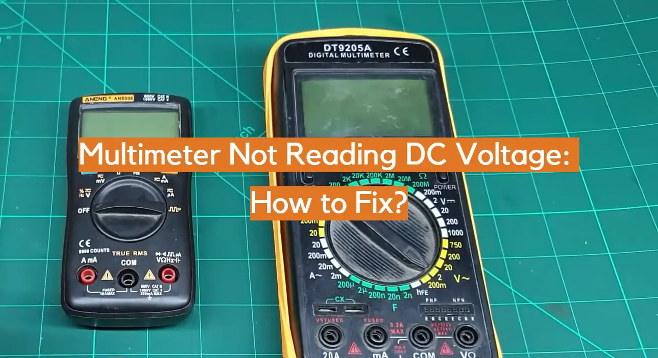 Multimeter Not Reading DC Voltage: How to Fix?