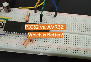 PIC32 vs. AVR32: Which is Better?