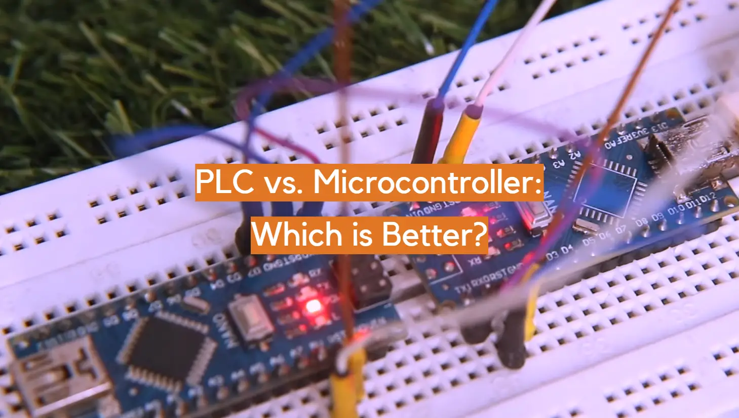 PLC vs. Microcontroller: Which is Better?