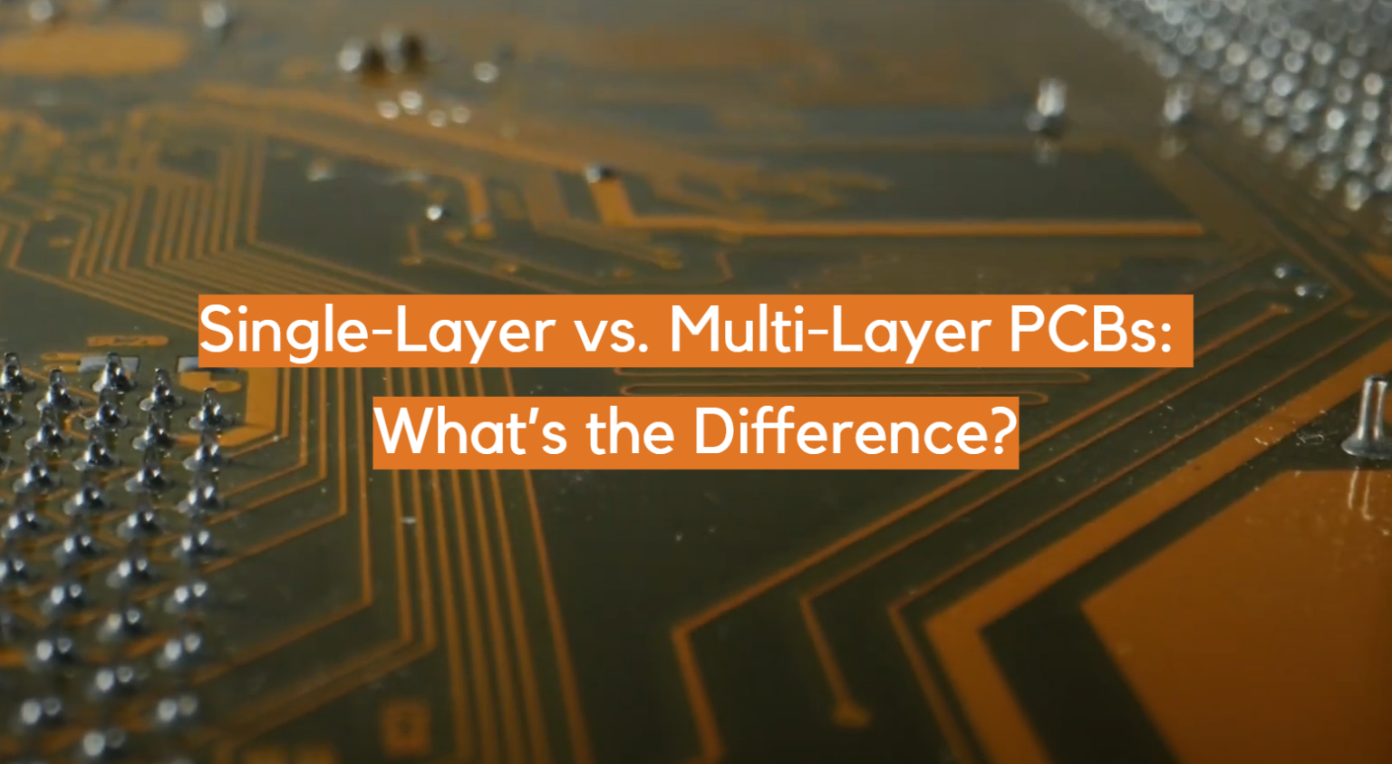 SingleLayer vs. MultiLayer PCBs What’s the Difference