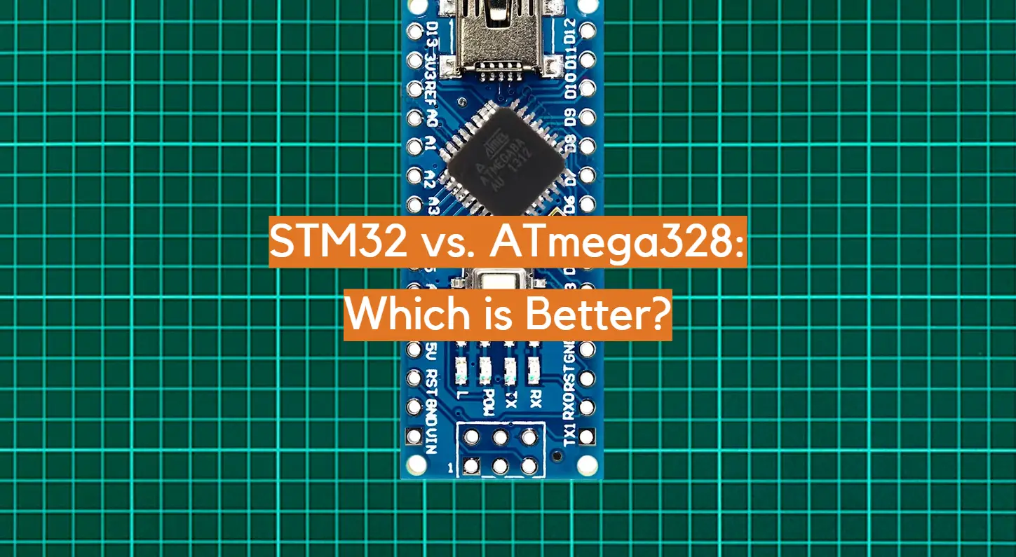 STM32 vs. ATmega328: Which is Better?