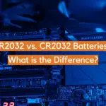 BR2032 vs. CR2032 Batteries: What is the Difference?