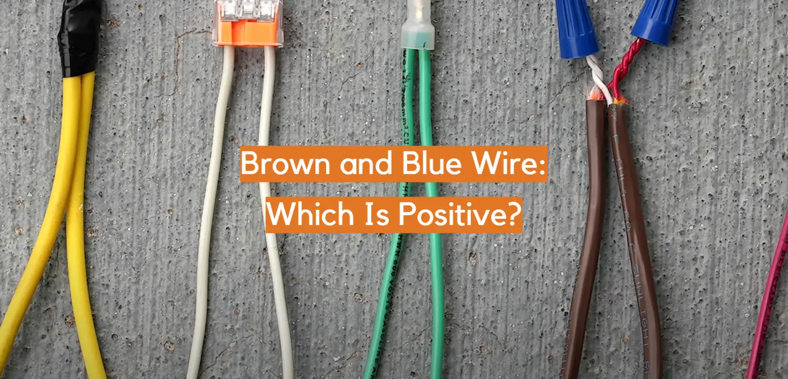 Brown and Blue Wire: Which Is Positive?