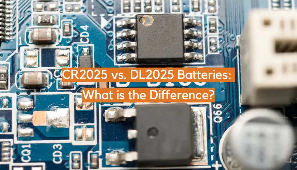 CR2025 vs. DL2025 Batteries What is the Difference? ElectronicsHacks