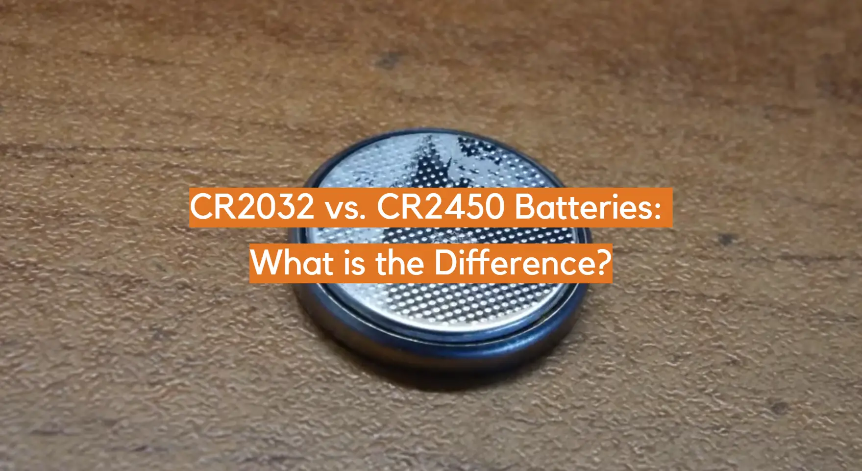 CR2450 vs. CR2032: Are they interchangeable?
