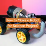 How to Make a Robot for Science Project?