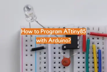 How to Program ATtiny85 with Arduino?