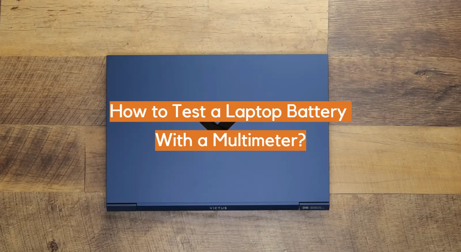 How to Test a Laptop Battery With a Multimeter?