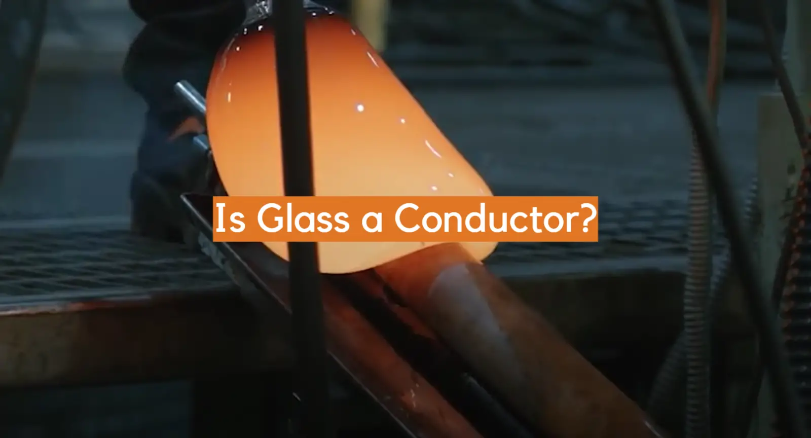 Is Glass a Conductor?