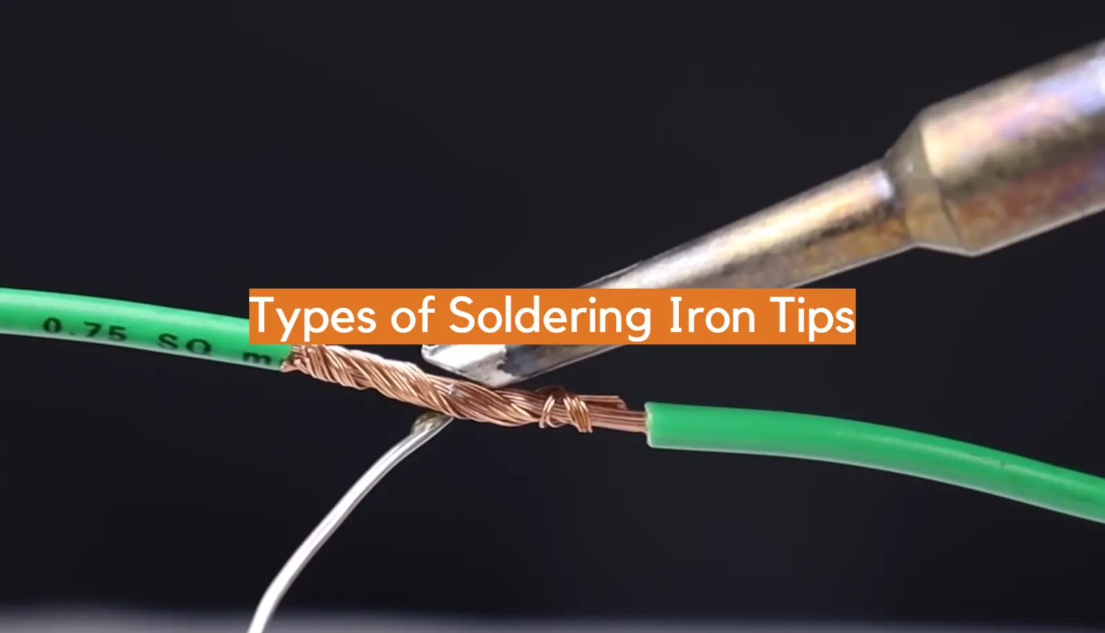 Types of Soldering Iron Tips