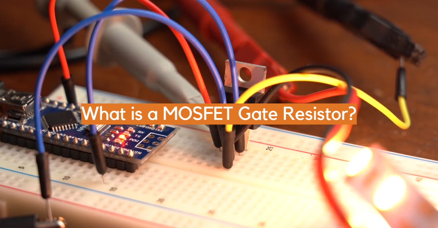 What is a MOSFET Gate Resistor? ElectronicsHacks