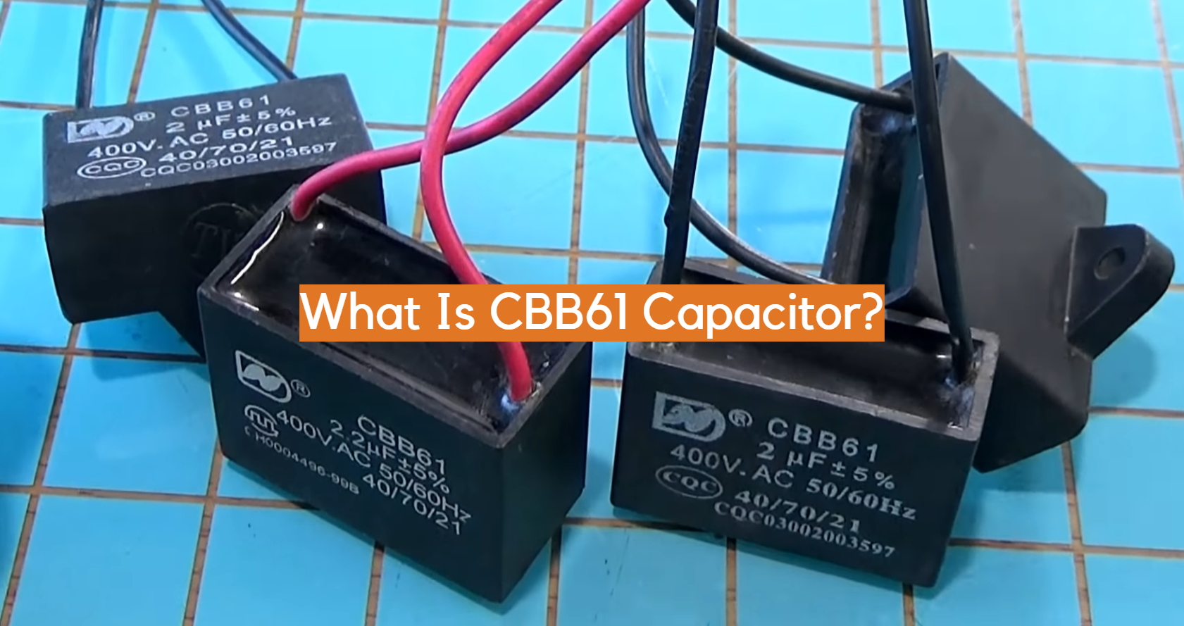 What Is CBB61 Capacitor? - ElectronicsHacks