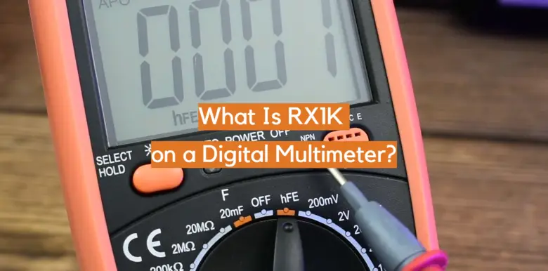 What Is RX1K on a Digital Multimeter? - ElectronicsHacks
