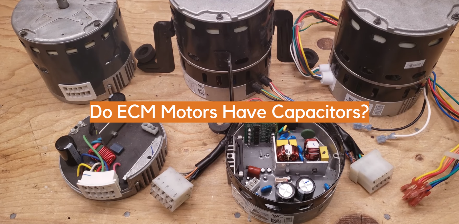 Do ECM Motors Have Capacitors? ElectronicsHacks