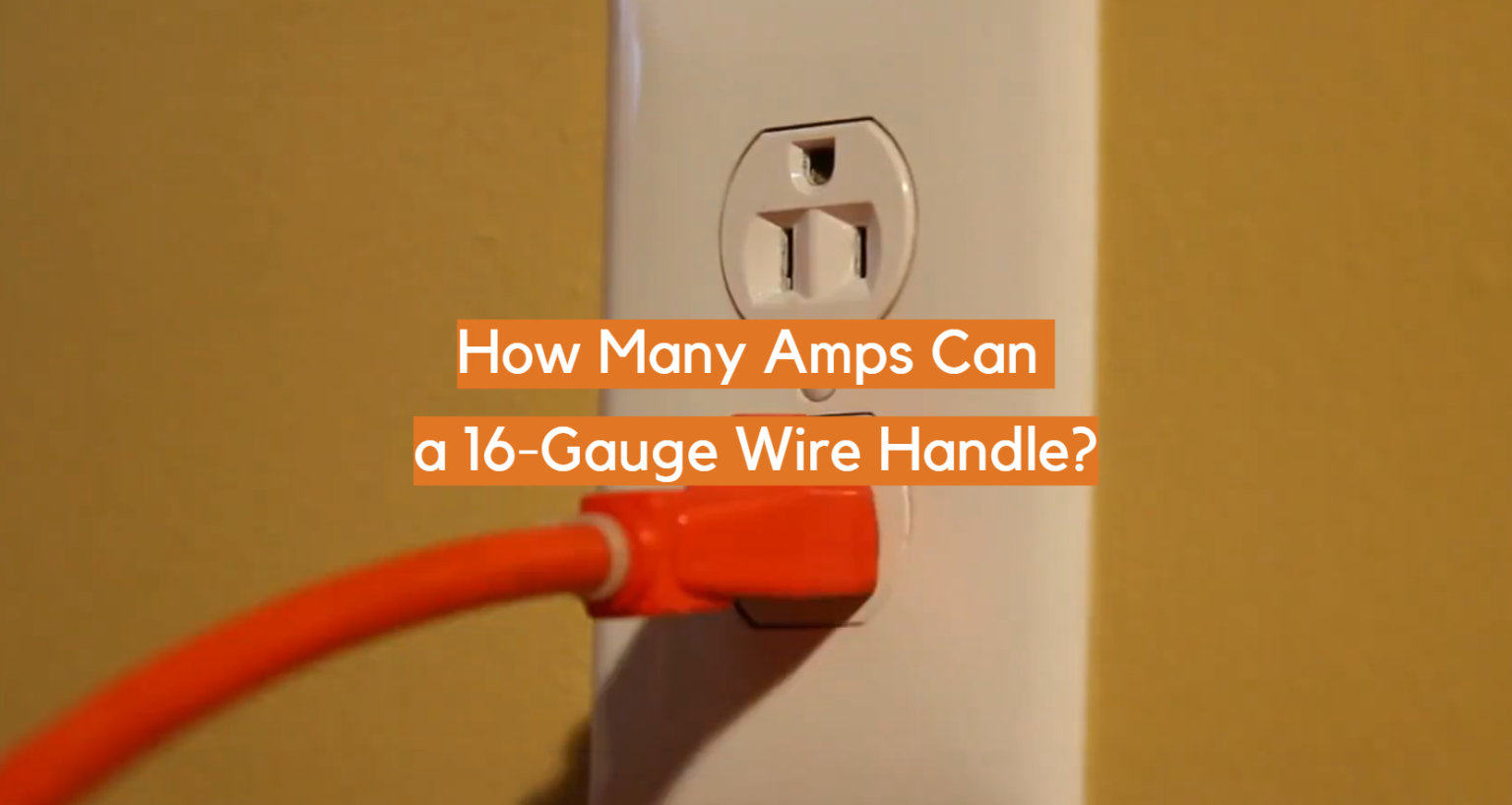 How Many Amps Can a 16Gauge Wire Handle? ElectronicsHacks