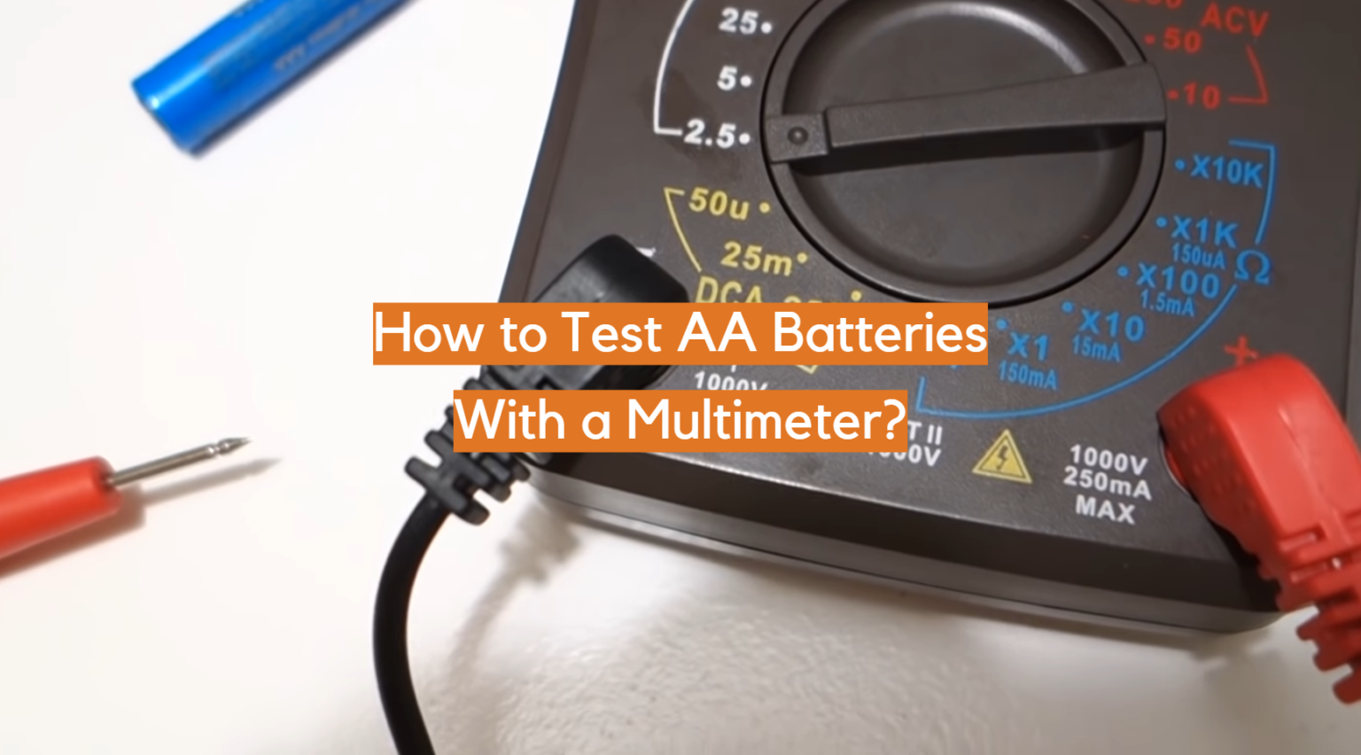 How to Test AA Batteries With a Multimeter? ElectronicsHacks