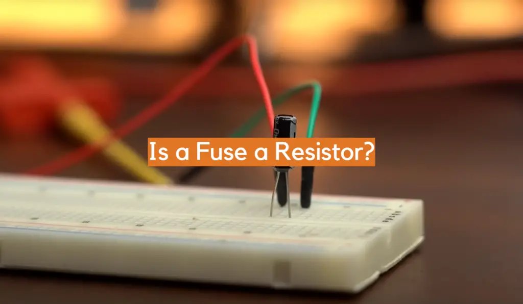Is A Fuse Resistor? ElectronicsHacks 