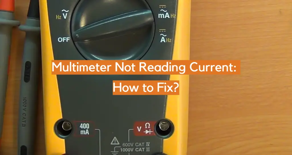 Multimeter Not Reading Current How to Fix? ElectronicsHacks