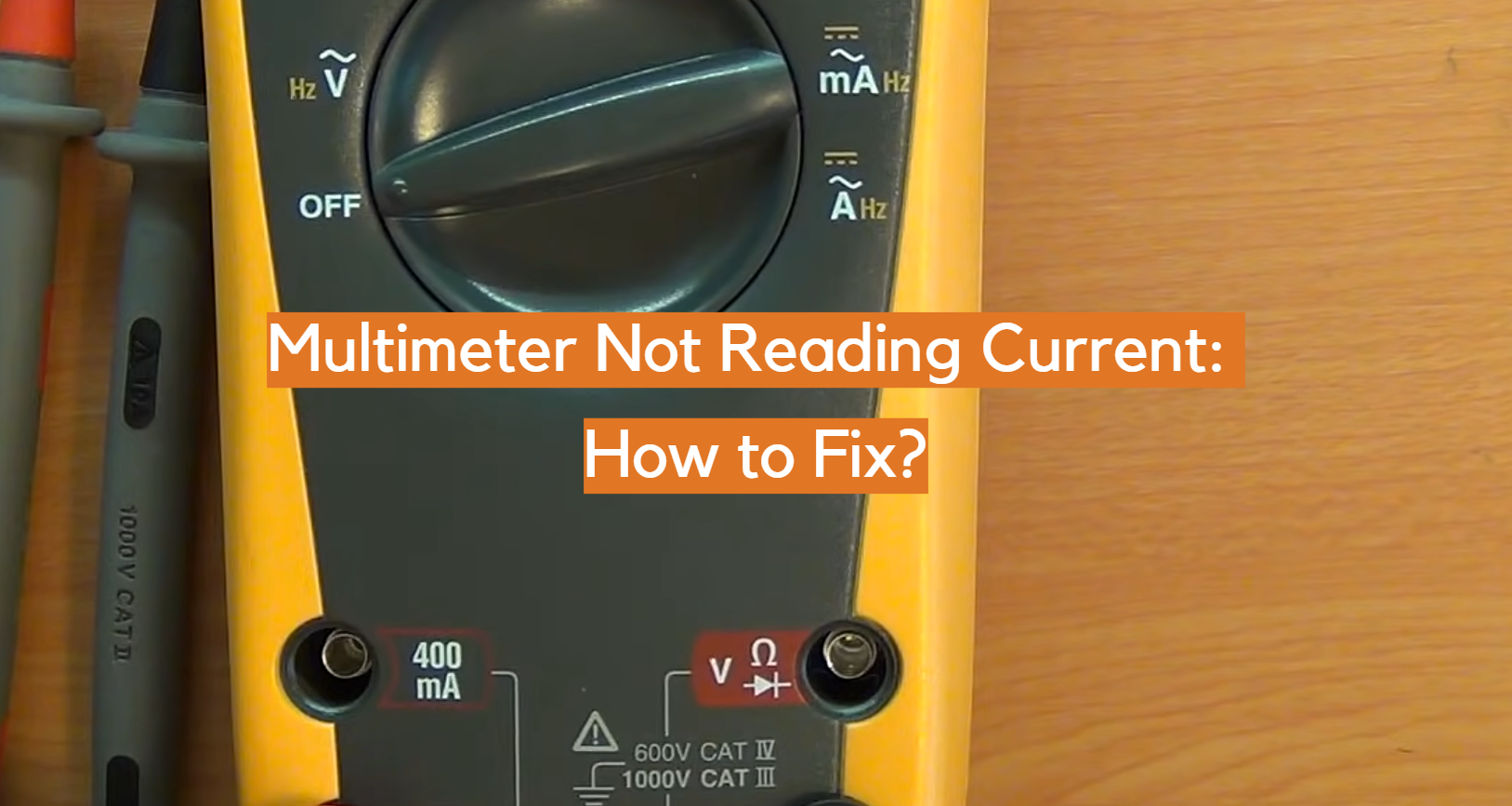 Multimeter Not Reading Current: How To Fix? - Electronicshacks