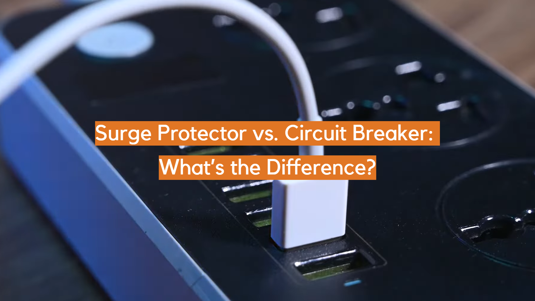 Surge Protector vs. Circuit Breaker What’s the Difference