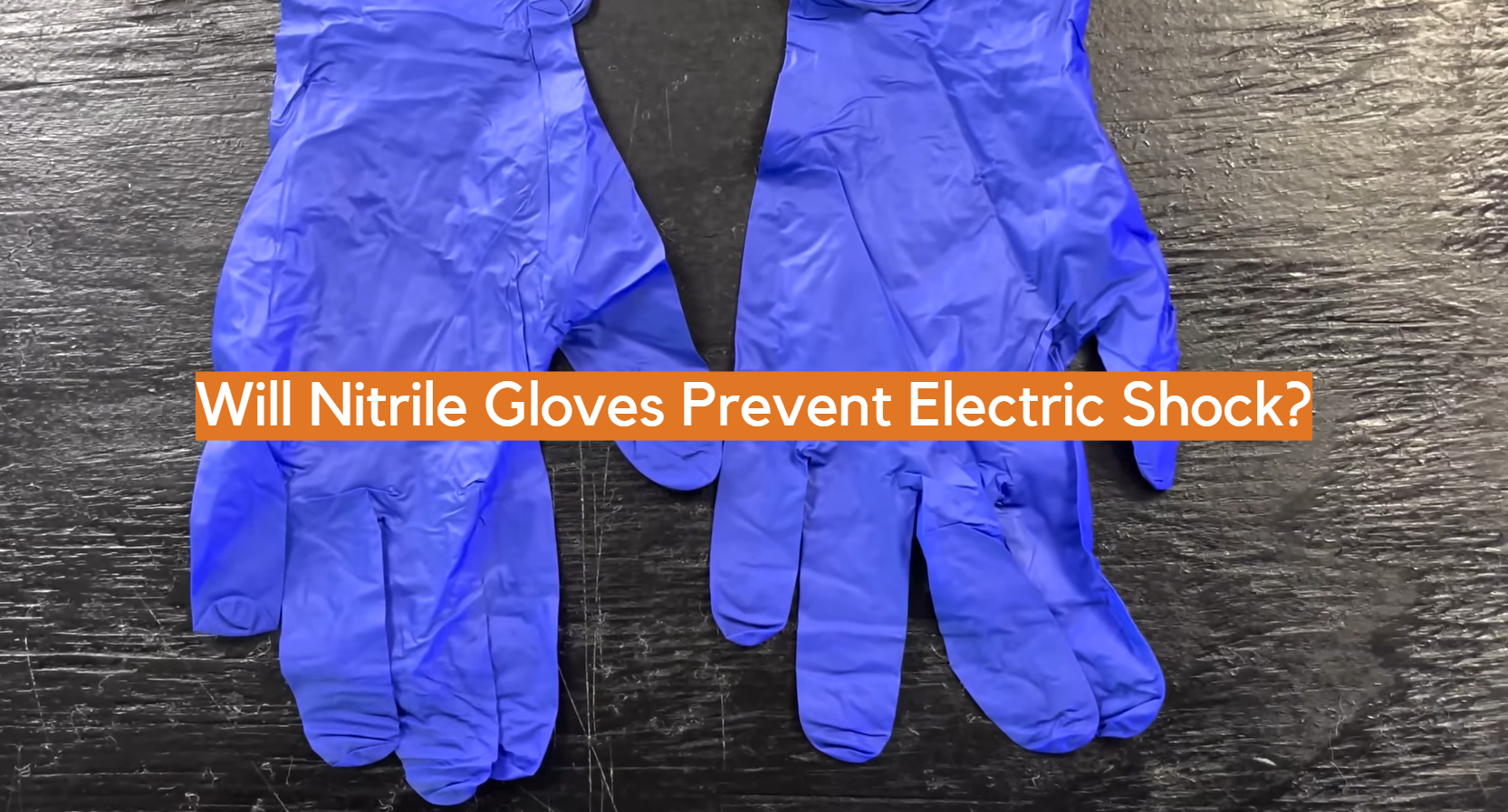 Will Nitrile Gloves Prevent Electric Shock? ElectronicsHacks