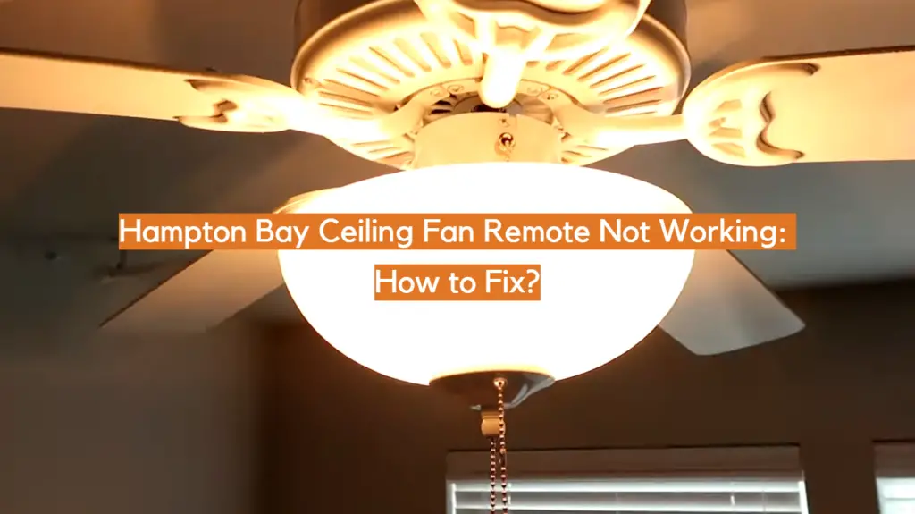 Hampton Bay Ceiling Fan Remote Not Working How to Fix? ElectronicsHacks