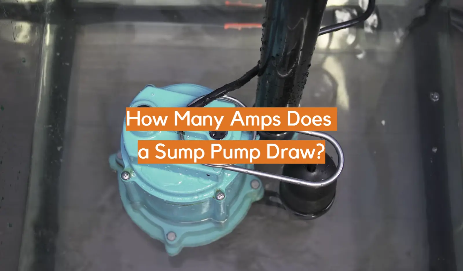 How Many Amps Does a Sump Pump Draw?