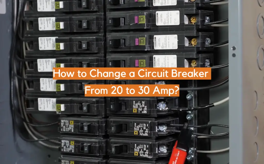 How To Change A Circuit Breaker From 20 30 Amp? ElectronicsHacks How To Change A Circuit Breaker From 20 30 Amp? ElectronicsHacks