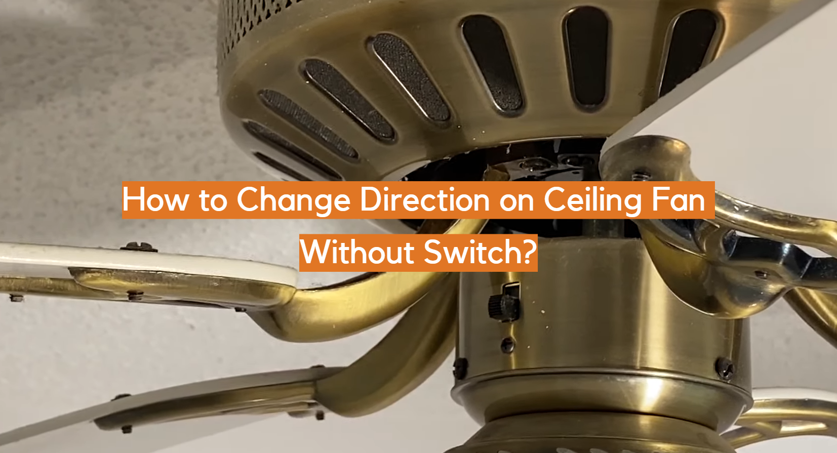 How To Change Ceiling Fan Direction Without Switch Or Remote Shelly
