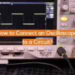 How to Connect an Oscilloscope to a Circuit?