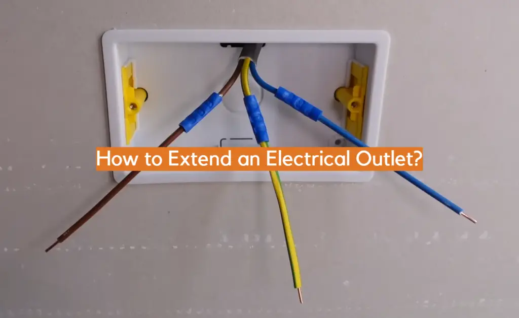 How to Extend an Electrical Outlet? ElectronicsHacks