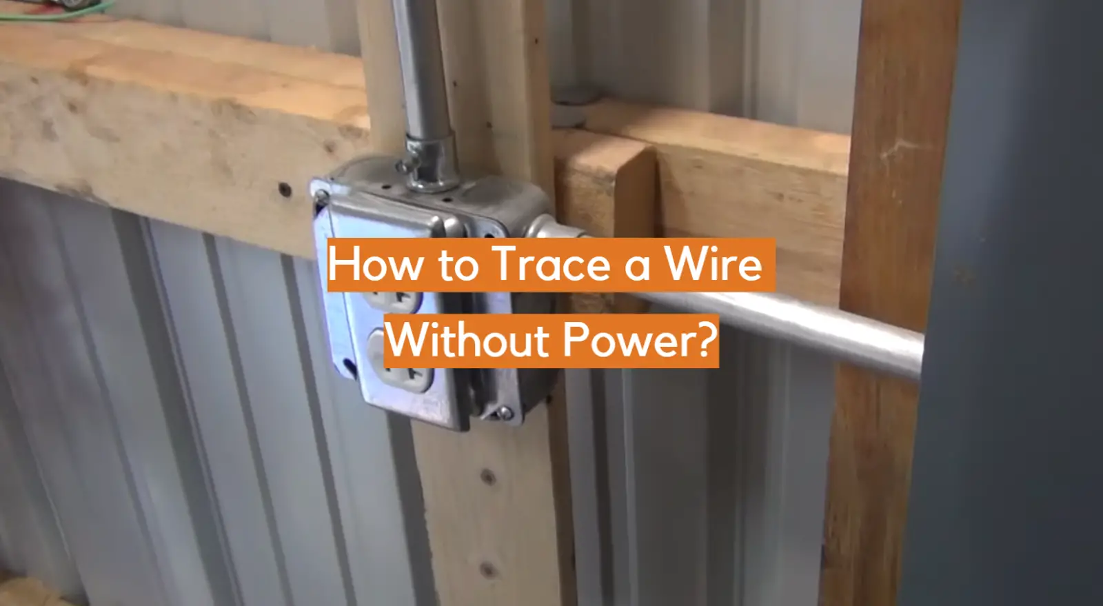 How to Trace a Wire Without Power?