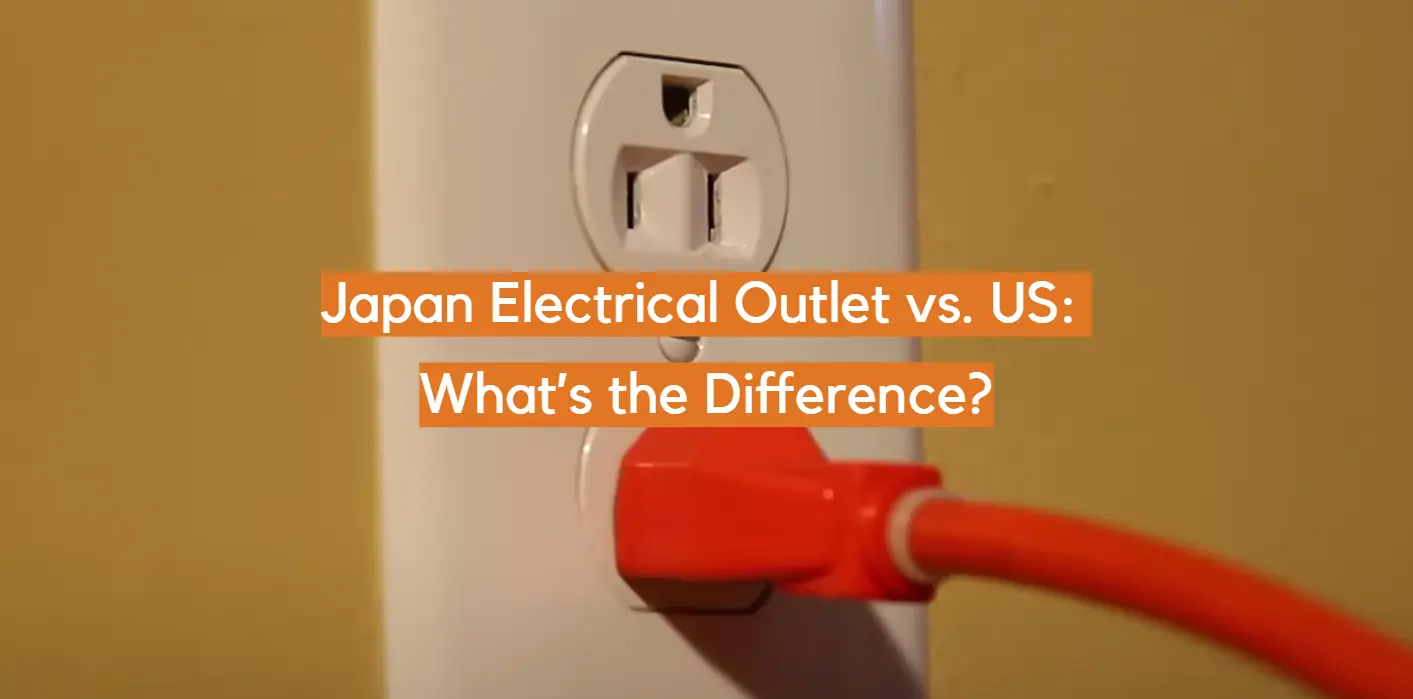 Japan Electrical Outlet vs. US: What’s the Difference?
