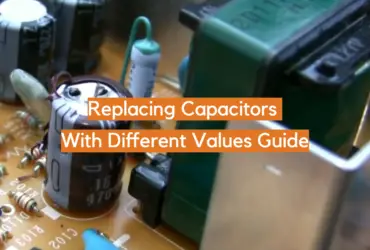 Replacing Capacitors With Different Values Guide